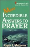 More Incredible Answers to Prayer