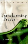 Transforming Prayer: Praying to Become Rather than to Receive
