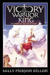Victory of the Warrior King: The Story of the Life of Jesus