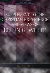 Supplement to the Christian Experience and Views of Ellen G. White