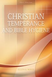 Christian Temperance and Bible Hygiene