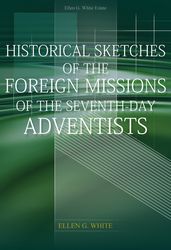 Historical Sketches of the Foreign Missions of the Seventh-day Adventists