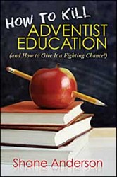 How to Kill Adventist Education