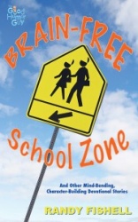 Brain-Free School Zone and Other Mind-Bending, Character-Building Devotional Stories